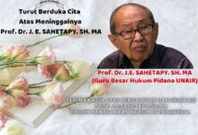 Selamat jalan guru Kami Prof. Dr. J.E. Sahetapy, SH.MH, selamat datang di alam sana
