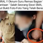 VIRAL !! OKNUM GURU REMAS BAGIAN ” KEWANITAAN ” SALAH SEORANG SISWI SMA