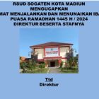 RSUD SOGATEN KOTA MADIUN MENGUCAPKAN SELAMAT MENJALANKAN DAN MENUNAIKAN IBADAH PUASA RAMADHAN 1445 H / 2024 DIREKTUR BESERTA STAFNYA.