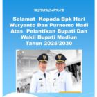 Pemerintah Desa Kajang Kec Sawahan kab Madiun Mengucapkan selamat kepada bpk hari Wuryanto dan Purnomo Hadi atas pelantikan bupati dan wakil Bupati Madiun tahun 2025/2030 Kepala desa Beserta perangkat dan stafnya.