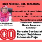 Direktur Rumah Sakit Umum Daerah (RSUD) Pakuhaji, Kab. Tangerang dan Beserta Staf mengucapkan Selamat Hari Ulang Tahun  RI ke-80.