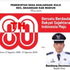 Pemerintah Desa Banjarsari Kulo Kecamatan Dagangan Kabupaten Madiun Mengucapkan hari 17 Agustus Tahun 2025.