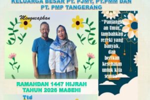 Keluarga Besar PT. PJMT, PT. PMM dan PT. PMP Tangerang Ramahdan 1447 Hijrah Tahun 2026 Masehi.